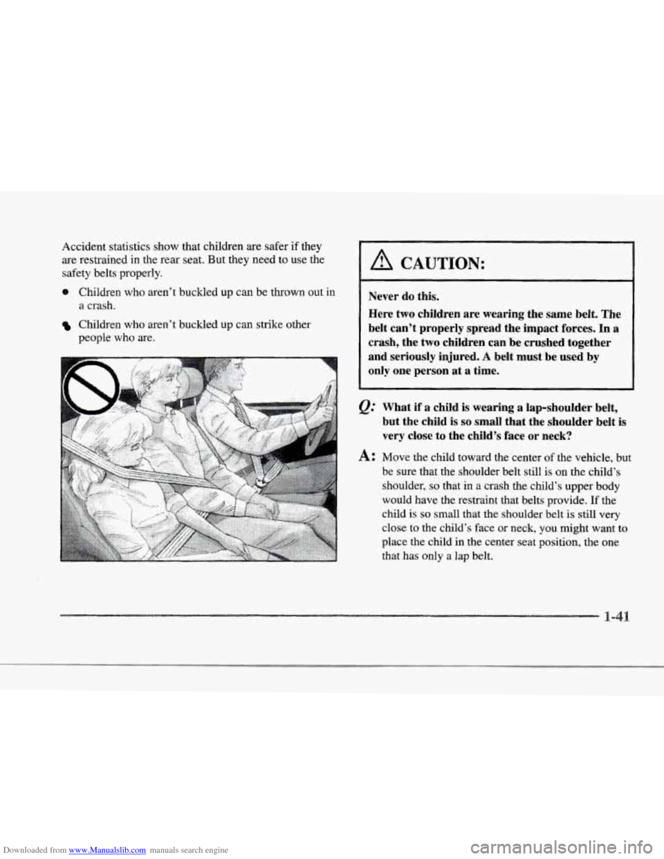 CADILLAC SEVILLE 1997 4.G Workshop Manual Downloaded from www.Manualslib.com manuals search engine S 
r 
r 
Accident  statistics  show  that  children  are  safer if  they 
are  restrained  in the  rear  seat.  But  they need 
to use the 
saf