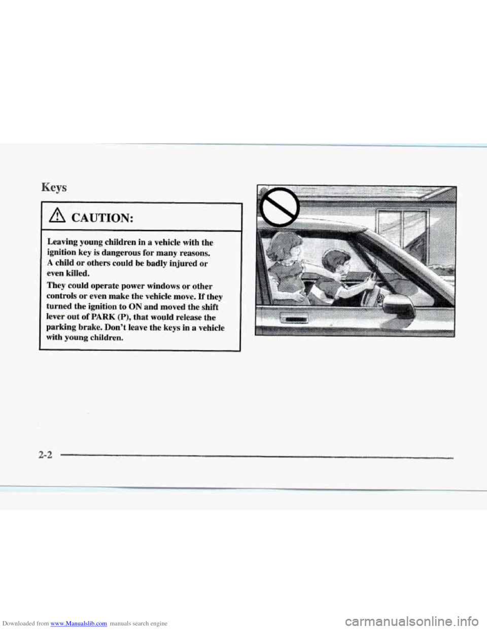 CADILLAC SEVILLE 1997 4.G Owners Manual Downloaded from www.Manualslib.com manuals search engine A CAUTION: 
Leaving  young children in a  vehicle  with  the 
ignition  key  is  dangerous for many  reasons. 
A child or others  could  be  ba