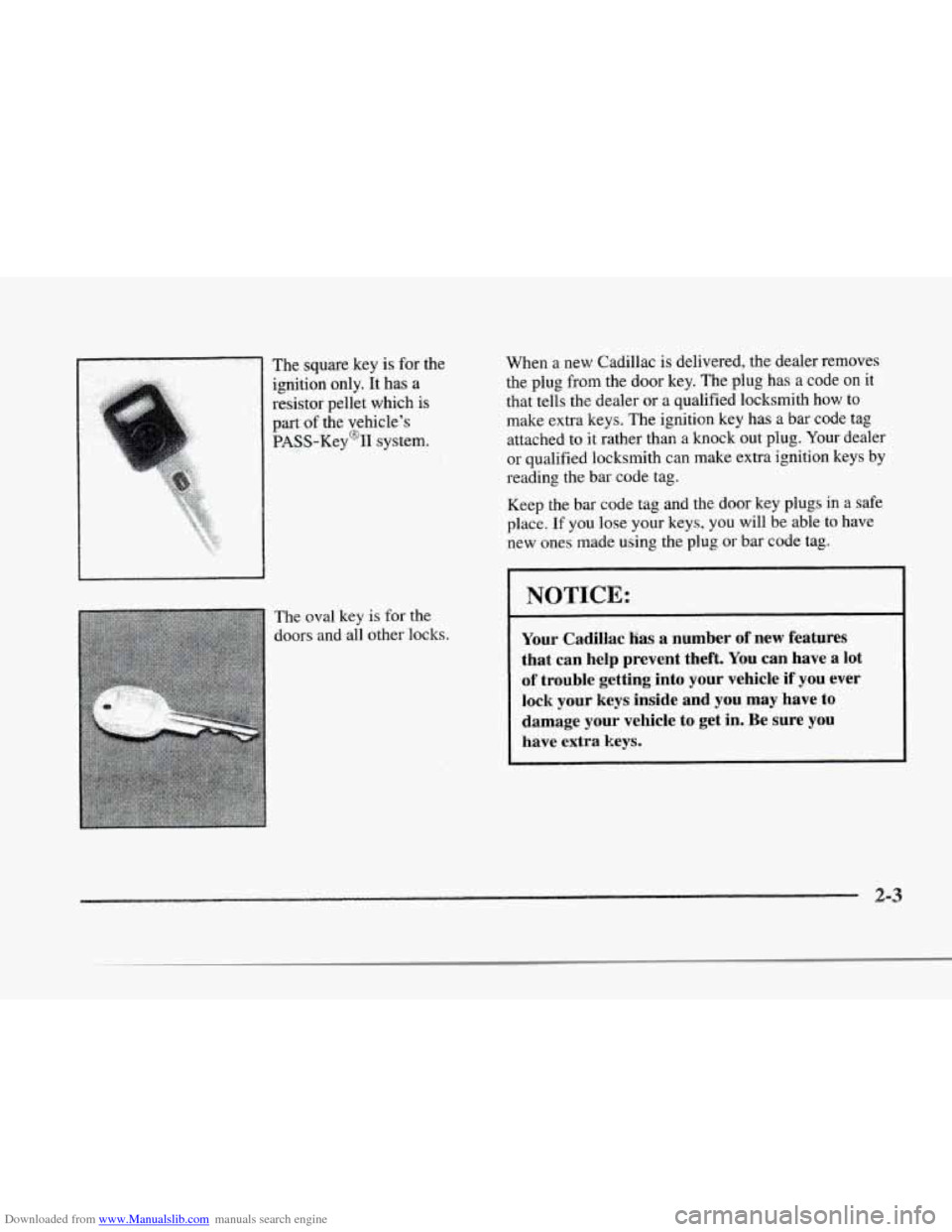 CADILLAC SEVILLE 1997 4.G Owners Manual Downloaded from www.Manualslib.com manuals search engine r 
r 
r 
r 
r 
r 
r 
r 
The square key is for the 
ignition  only. It  has  a 
resistor pellet which  is 
part  of the vehicles 
PASS-Key%  sy