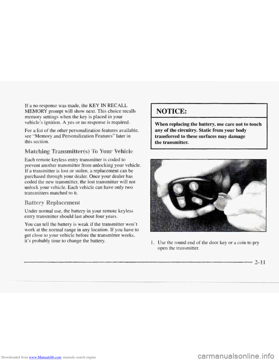 CADILLAC SEVILLE 1997 4.G Manual PDF Downloaded from www.Manualslib.com manuals search engine If a no response was made, the KEY IN RECALL
MEMORY prompt will show next. This choice recalls
memory settings when the key is placed in CADILLAC SEVILLE 1997 4.G Manual PDF Downloaded from www.Manualslib.com manuals search engine If a no response was made, the KEY IN RECALL
MEMORY prompt will show next. This choice recalls
memory settings when the key is placed in