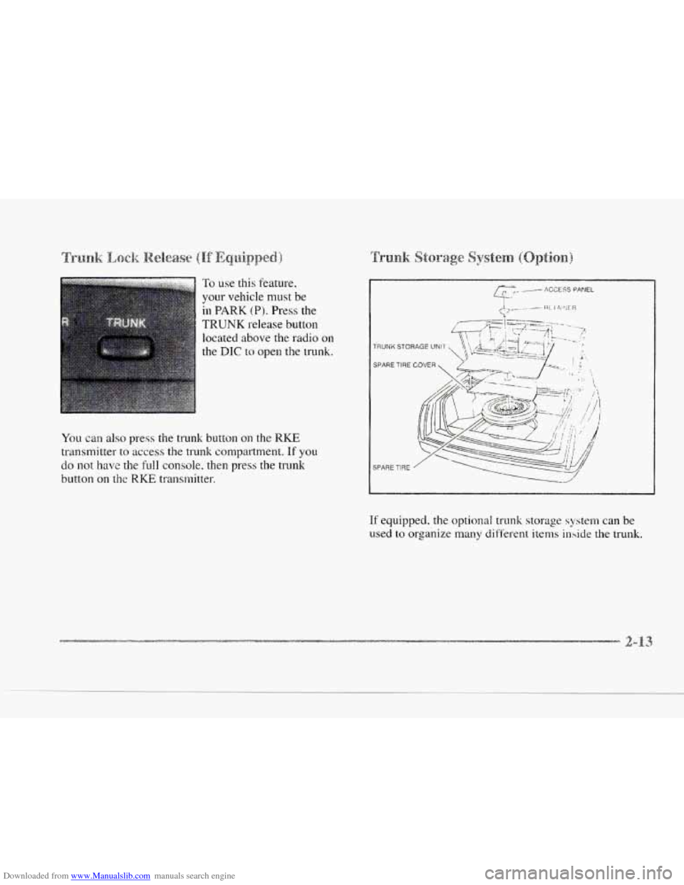 CADILLAC SEVILLE 1997 4.G Owners Manual Downloaded from www.Manualslib.com manuals search engine To use this feature, 
your vehicle 
must be 
in 
PARK (P). Press the 
TRUNK release  button 
located above the  radio on 
the 
DIC to open the 
