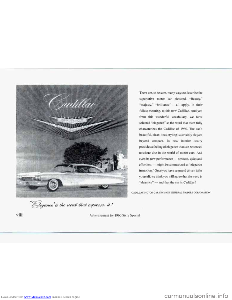 CADILLAC SEVILLE 1997 4.G Owners Manual Downloaded from www.Manualslib.com manuals search engine There are, to be sure, many ways to describe the
superlative motor car pictured. "Beauty,"
"majesty," "brilliance"
- all apply, i CADILLAC SEVILLE 1997 4.G Owners Manual Downloaded from www.Manualslib.com manuals search engine There are, to be sure, many ways to describe the
superlative motor car pictured. "Beauty,"
"majesty," "brilliance"
- all apply, i