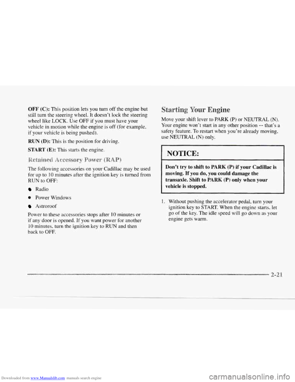 CADILLAC SEVILLE 1997 4.G Owners Manual Downloaded from www.Manualslib.com manuals search engine c 
OFF (C): This position  lets you  turn off the  engine  but 
still  turn  the steering  wheel.  It doesn’t  lock  the  steering 
wheel  li