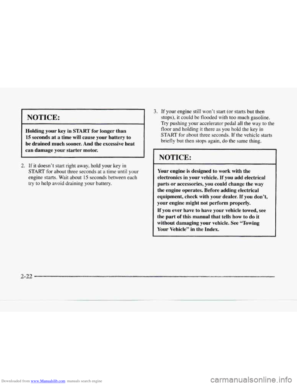 CADILLAC SEVILLE 1997 4.G Owners Manual Downloaded from www.Manualslib.com manuals search engine I NOTICE: 
~ 
Holding  your key in START  for  longer  than 
15 seconds at a time will cause  your  battery  to 
be  drained  much  sooner. And