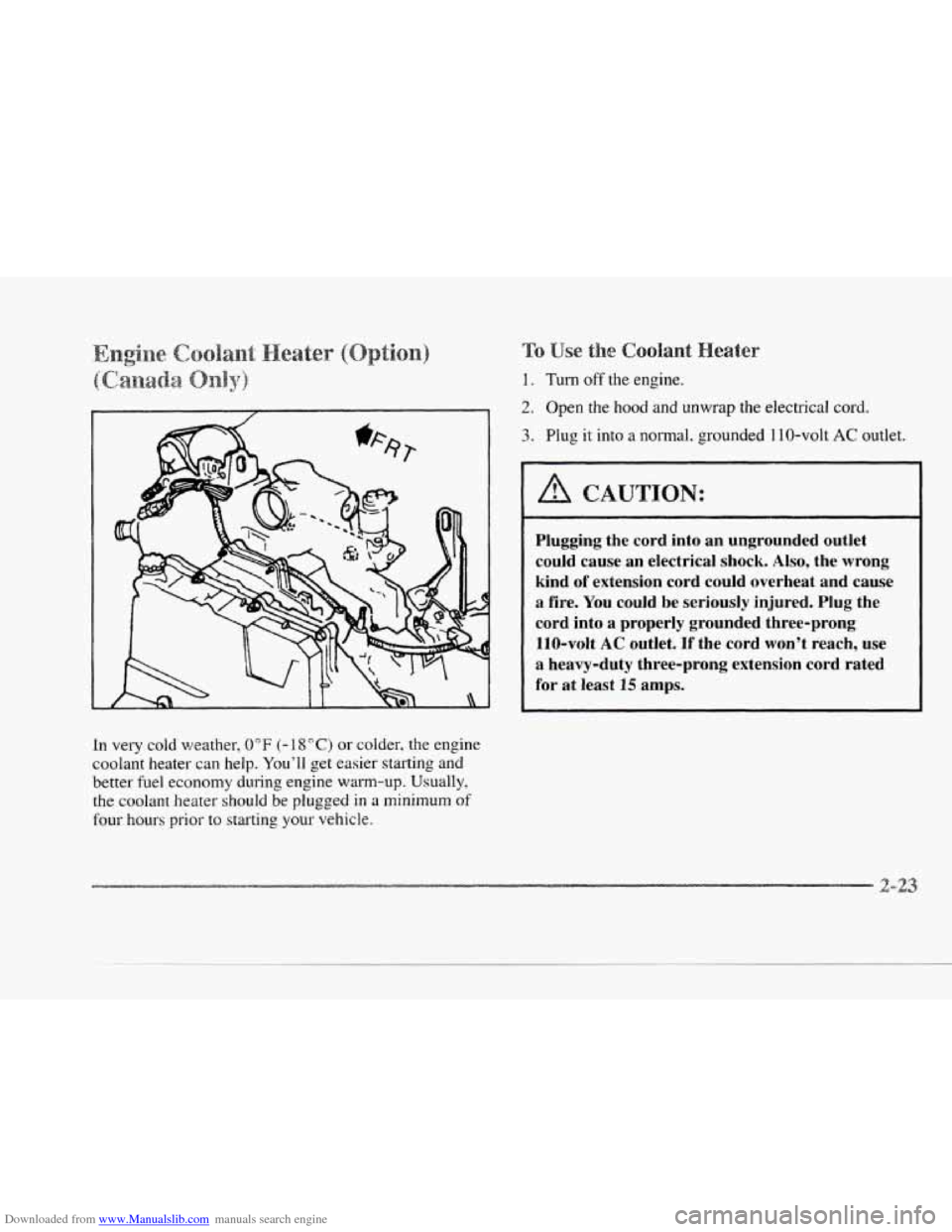 CADILLAC SEVILLE 1997 4.G Owners Manual Downloaded from www.Manualslib.com manuals search engine c 
rc In very cold weather, 0" F (- 1 8" C) or colder, the  engine 
coolant  heater  can 
help. Youll get  easier  starting  and 
better  fuel