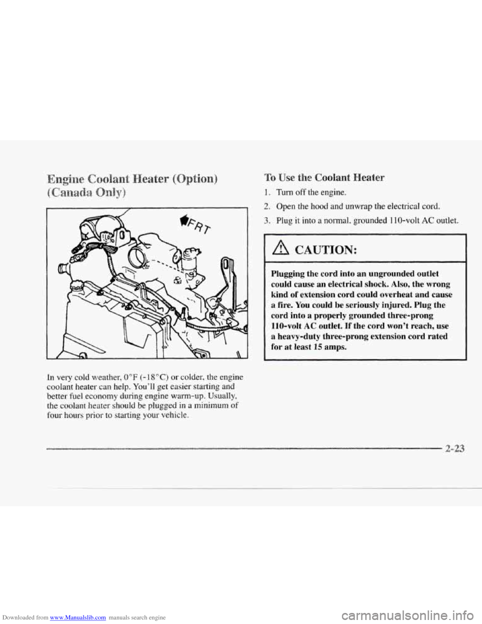 CADILLAC SEVILLE 1997 4.G Manual Online Downloaded from www.Manualslib.com manuals search engine c
rc In very cold weather, 0" F (- 1 8" C) or colder, the engine
coolant heater can
help. Youll get easier starting and
better fuel CADILLAC SEVILLE 1997 4.G Manual Online Downloaded from www.Manualslib.com manuals search engine c
rc In very cold weather, 0" F (- 1 8" C) or colder, the engine
coolant heater can
help. Youll get easier starting and
better fuel