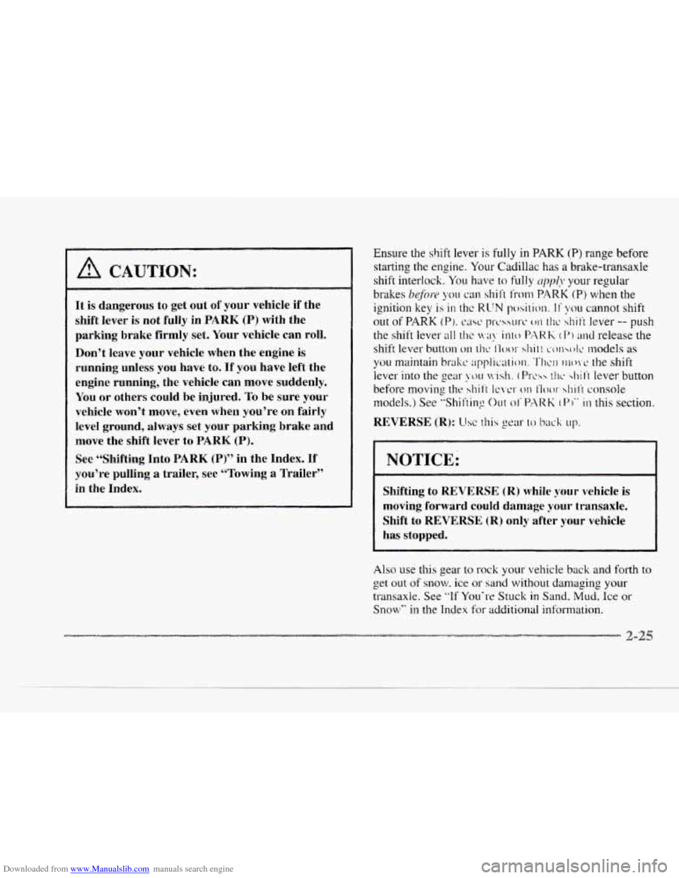 CADILLAC SEVILLE 1997 4.G Owners Manual Downloaded from www.Manualslib.com manuals search engine c 
CAUTION: 
It is dangerous  to  get  out of your vehicle if the 
shift  lever 
is not  fully  in PARK (P) with  the 
parking  brake  firmly  