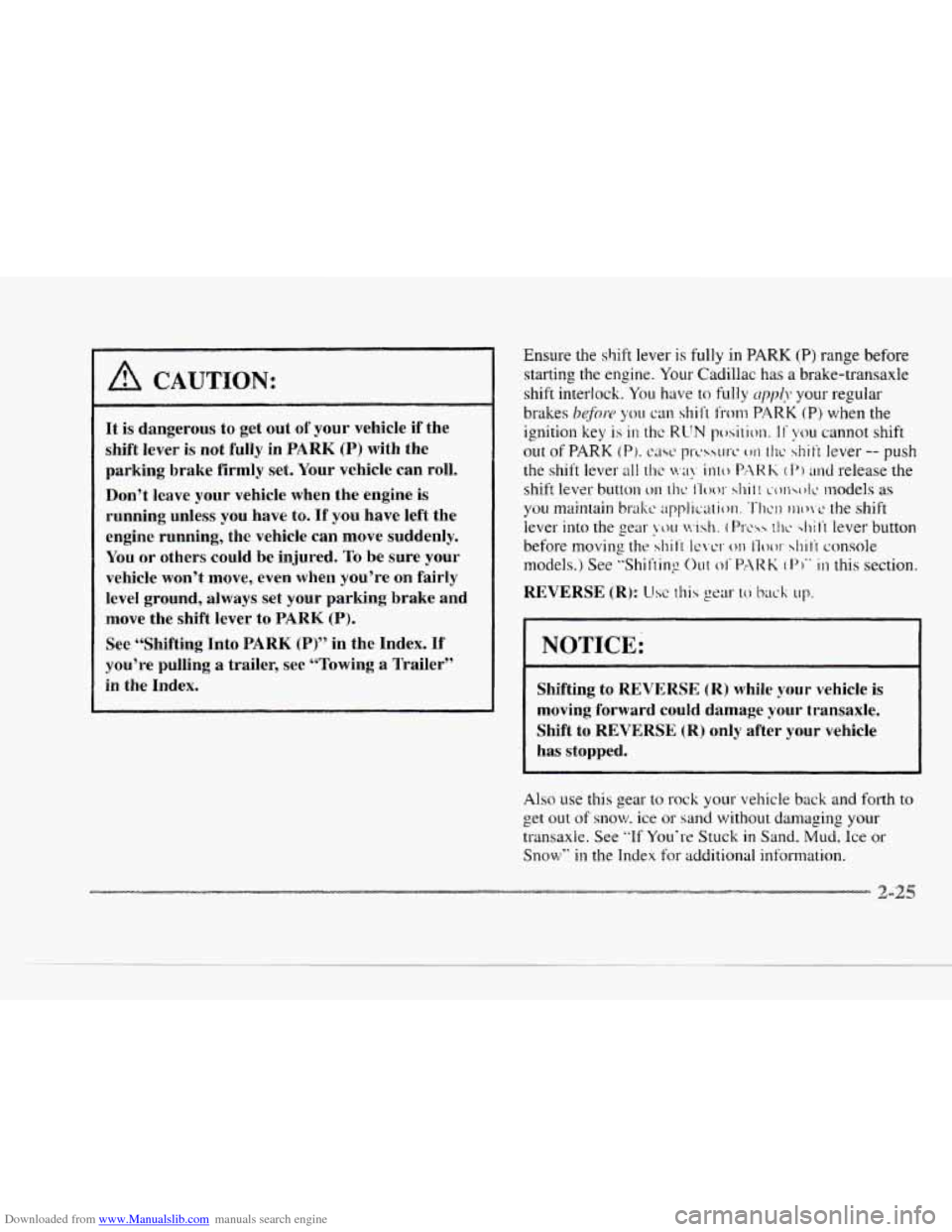 CADILLAC SEVILLE 1997 4.G Manual Online Downloaded from www.Manualslib.com manuals search engine c
CAUTION:
It is dangerous to get out of your vehicle if the
shift lever
is not fully in PARK (P) with the
parking brake firmly CADILLAC SEVILLE 1997 4.G Manual Online Downloaded from www.Manualslib.com manuals search engine c
CAUTION:
It is dangerous to get out of your vehicle if the
shift lever
is not fully in PARK (P) with the
parking brake firmly