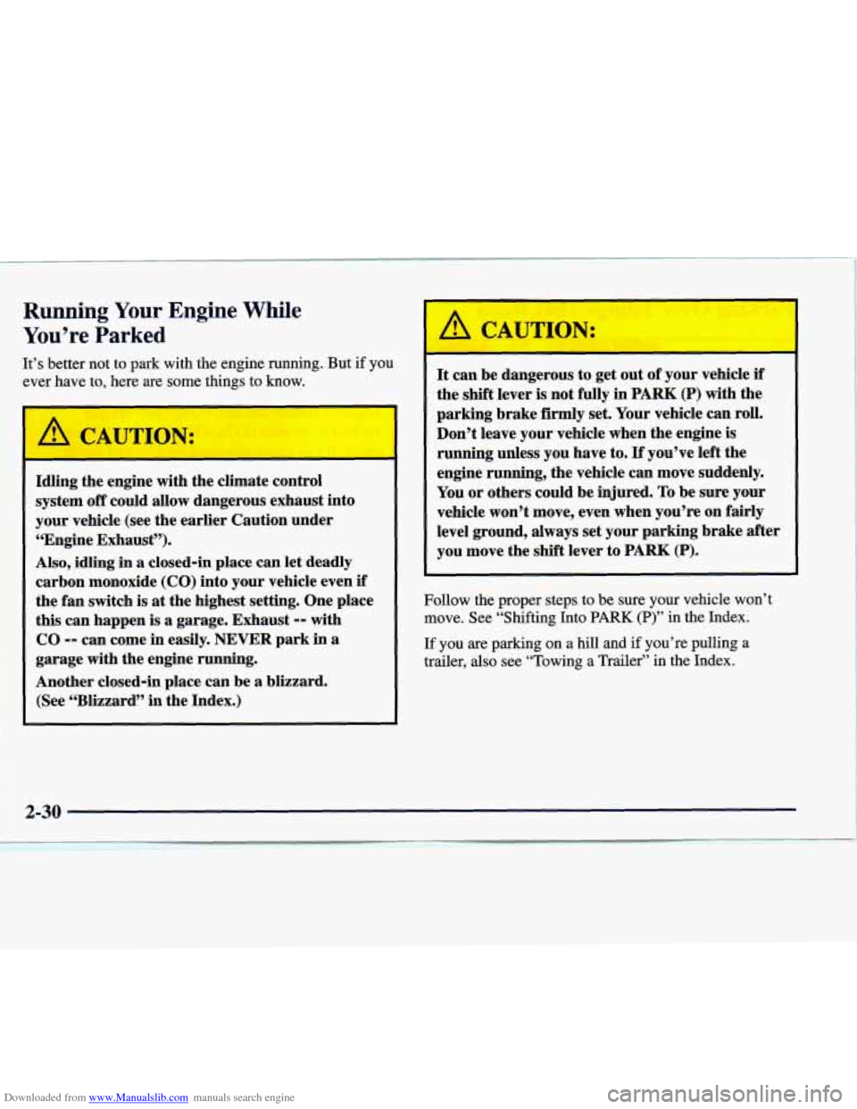CADILLAC CATERA 1998 1.G Owners Manual Downloaded from www.Manualslib.com manuals search engine Running Your Engine While
You’re Parked
It’s better not to park with the engine running. But if you
ever have to, here are CADILLAC CATERA 1998 1.G Owners Manual Downloaded from www.Manualslib.com manuals search engine Running Your Engine While
You’re Parked
It’s better not to park with the engine running. But if you
ever have to, here are