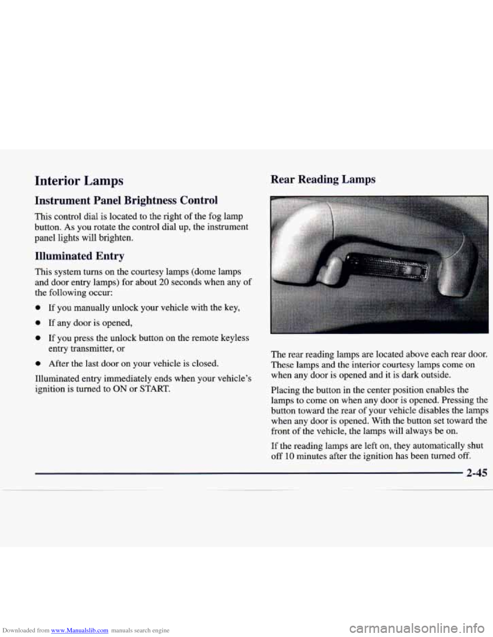 CADILLAC CATERA 1998 1.G Owners Manual Downloaded from www.Manualslib.com manuals search engine Interior Lamps
Instrument Panel Brightness Control
This control dial is located to the right of the fog lamp
button. As you rot CADILLAC CATERA 1998 1.G Owners Manual Downloaded from www.Manualslib.com manuals search engine Interior Lamps
Instrument Panel Brightness Control
This control dial is located to the right of the fog lamp
button. As you rot
