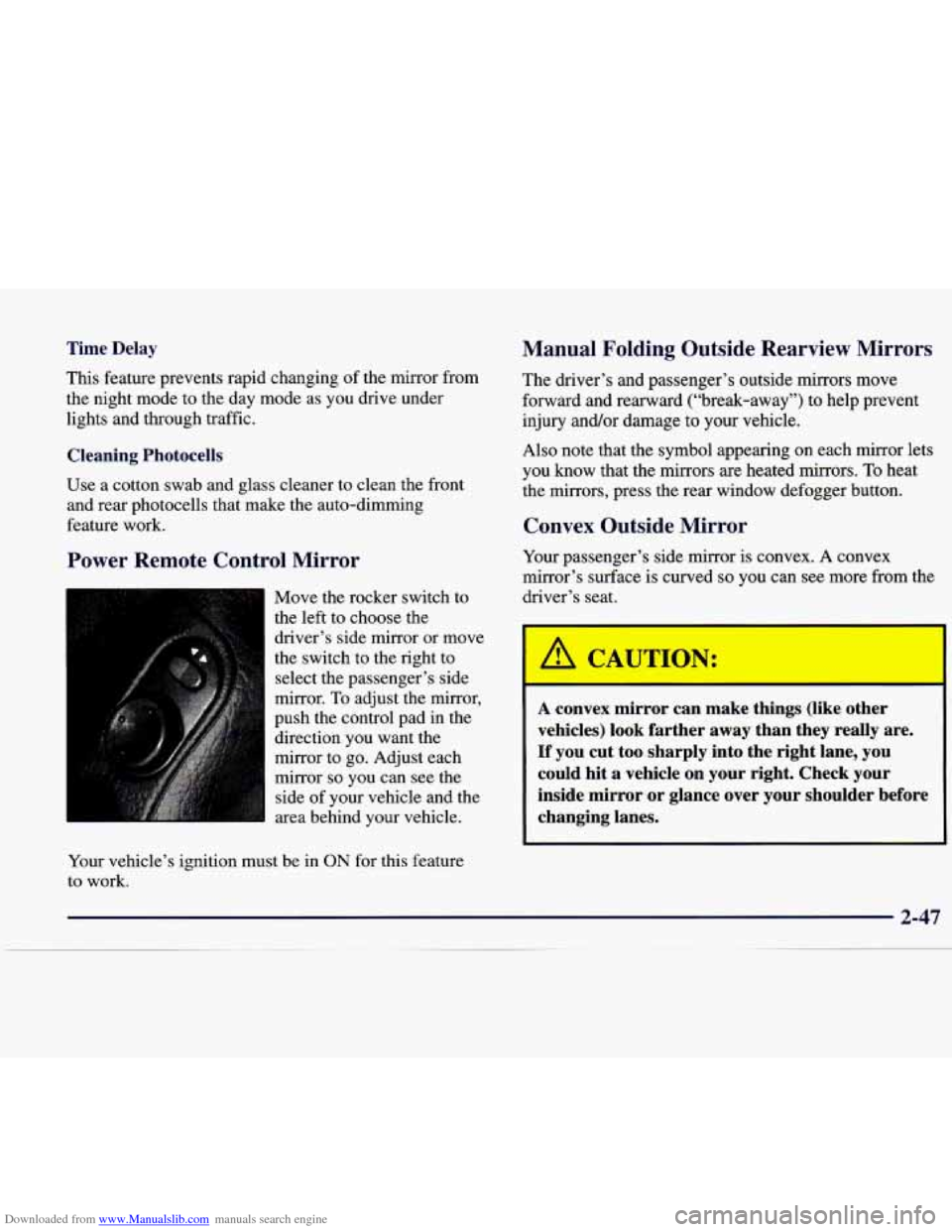 CADILLAC CATERA 1998 1.G User Guide Downloaded from www.Manualslib.com manuals search engine Time  Delay 
This feature prevents  rapid  changing of the  mirror  from 
the  night  mode  to the  day  mode  as  you  drive  under 
lights an