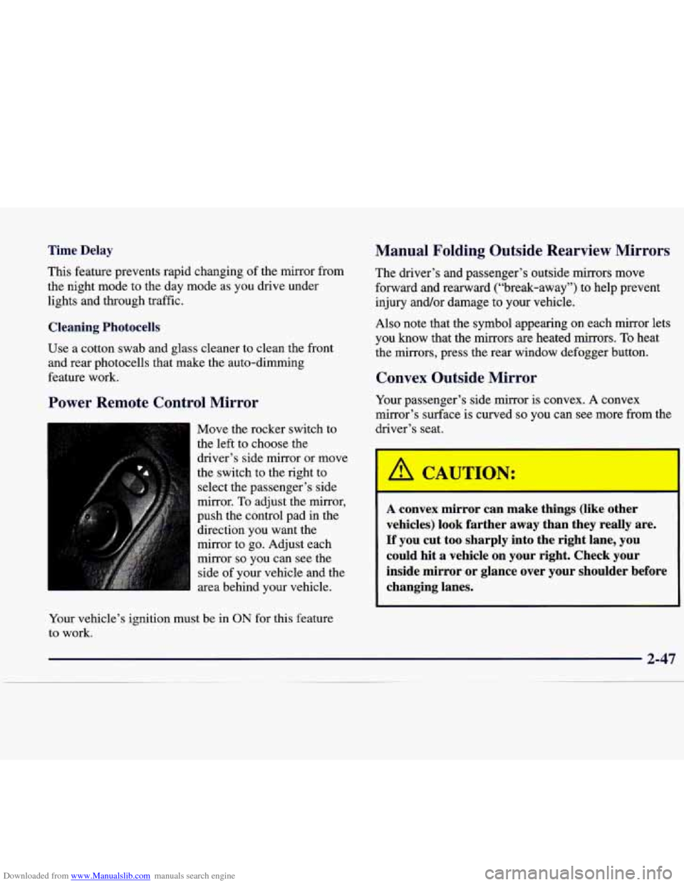 CADILLAC CATERA 1998 1.G Owners Manual Downloaded from www.Manualslib.com manuals search engine Time Delay
This feature prevents rapid changing of the mirror from
the night mode to the day mode as you drive under
lights an CADILLAC CATERA 1998 1.G Owners Manual Downloaded from www.Manualslib.com manuals search engine Time Delay
This feature prevents rapid changing of the mirror from
the night mode to the day mode as you drive under
lights an