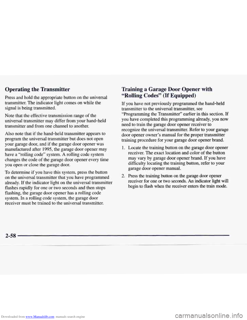 CADILLAC CATERA 1998 1.G Owners Manual Downloaded from www.Manualslib.com manuals search engine Operating the Transmitter
Press and hold the appropriate button on the universal
transmitter. The indicator light comes on whi CADILLAC CATERA 1998 1.G Owners Manual Downloaded from www.Manualslib.com manuals search engine Operating the Transmitter
Press and hold the appropriate button on the universal
transmitter. The indicator light comes on whi
