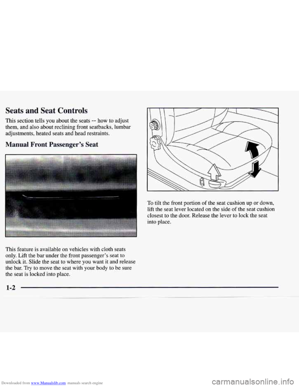 CADILLAC CATERA 1998 1.G User Guide Downloaded from www.Manualslib.com manuals search engine Seats and Seat Controls
This section tells you about the seats -- how to adjust
them, and
also about reclining front seatbacks, CADILLAC CATERA 1998 1.G User Guide Downloaded from www.Manualslib.com manuals search engine Seats and Seat Controls
This section tells you about the seats -- how to adjust
them, and
also about reclining front seatbacks,