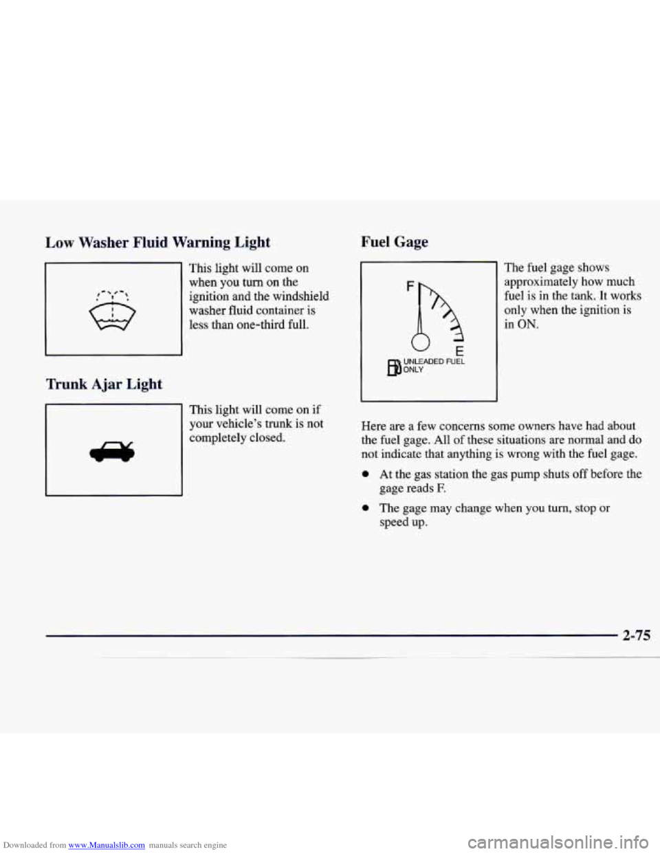 CADILLAC CATERA 1998 1.G Owners Manual Downloaded from www.Manualslib.com manuals search engine Low Washer Fluid Warning Light
,- # -,
This light will come on
when you turn on the
ignition and the windshield
washer fluid CADILLAC CATERA 1998 1.G Owners Manual Downloaded from www.Manualslib.com manuals search engine Low Washer Fluid Warning Light
,- # -,
This light will come on
when you turn on the
ignition and the windshield
washer fluid