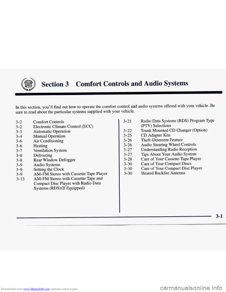 CADILLAC CATERA 1998 1.G Owners Manual Downloaded from www.Manualslib.com manuals search engine Section 3 Comfort Controls and Audio Systems
In this section, you’ll find out how to operate the comfort control and audio systems CADILLAC CATERA 1998 1.G Owners Manual Downloaded from www.Manualslib.com manuals search engine Section 3 Comfort Controls and Audio Systems
In this section, you’ll find out how to operate the comfort control and audio systems