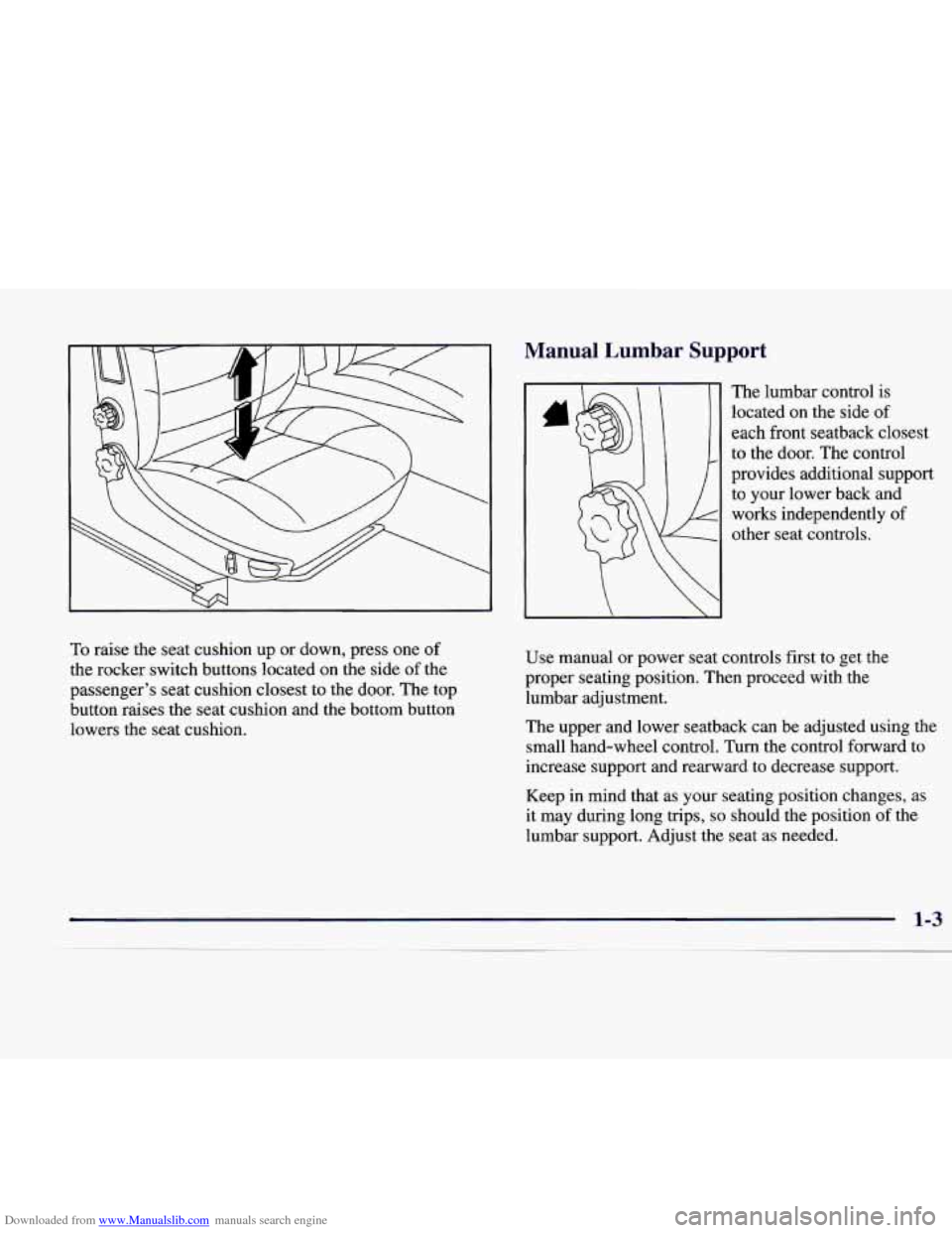 CADILLAC CATERA 1998 1.G User Guide Downloaded from www.Manualslib.com manuals search engine 10 raise the seat cushion  up  or down,  press one of 
the  rocker switch  buttons  located  on  the side of the 
passenger’s  seat  cushion 