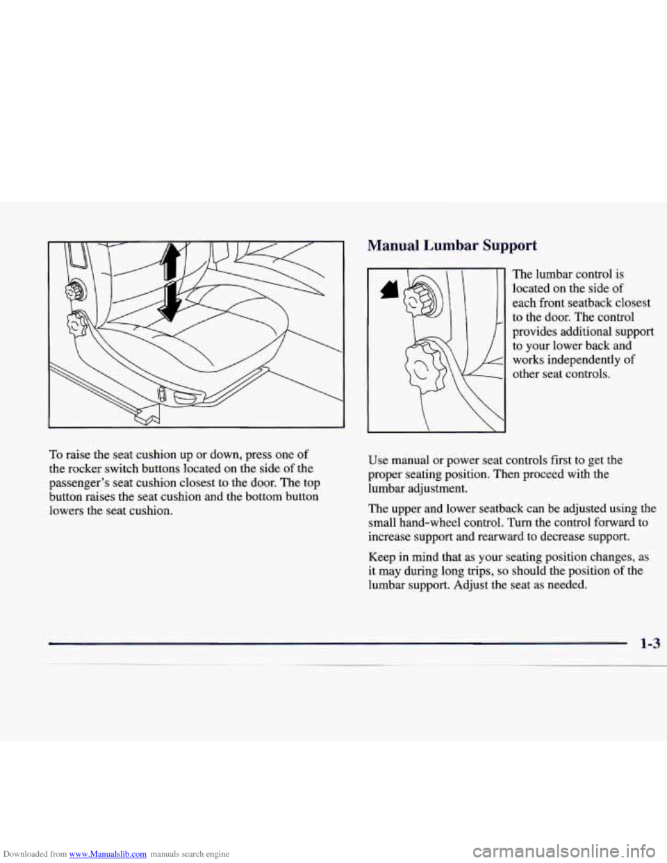 CADILLAC CATERA 1998 1.G Owners Manual Downloaded from www.Manualslib.com manuals search engine 10 raise the seat cushion  up  or down,  press one of 
the  rocker switch  buttons  located  on  the side of the 
passenger’s  seat  cushion 