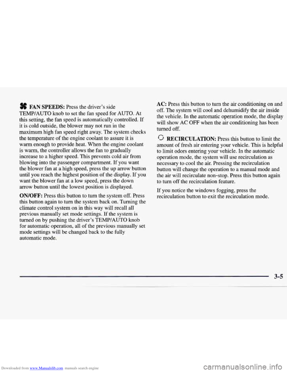 CADILLAC CATERA 1998 1.G Owners Manual Downloaded from www.Manualslib.com manuals search engine # FAN SPEEDS: Press  the driver’s side 
TEMP/AUTO  knob to  set  the  fan  speed for 
AUTO. At 
this  setting,  the  fan speed  is automatica