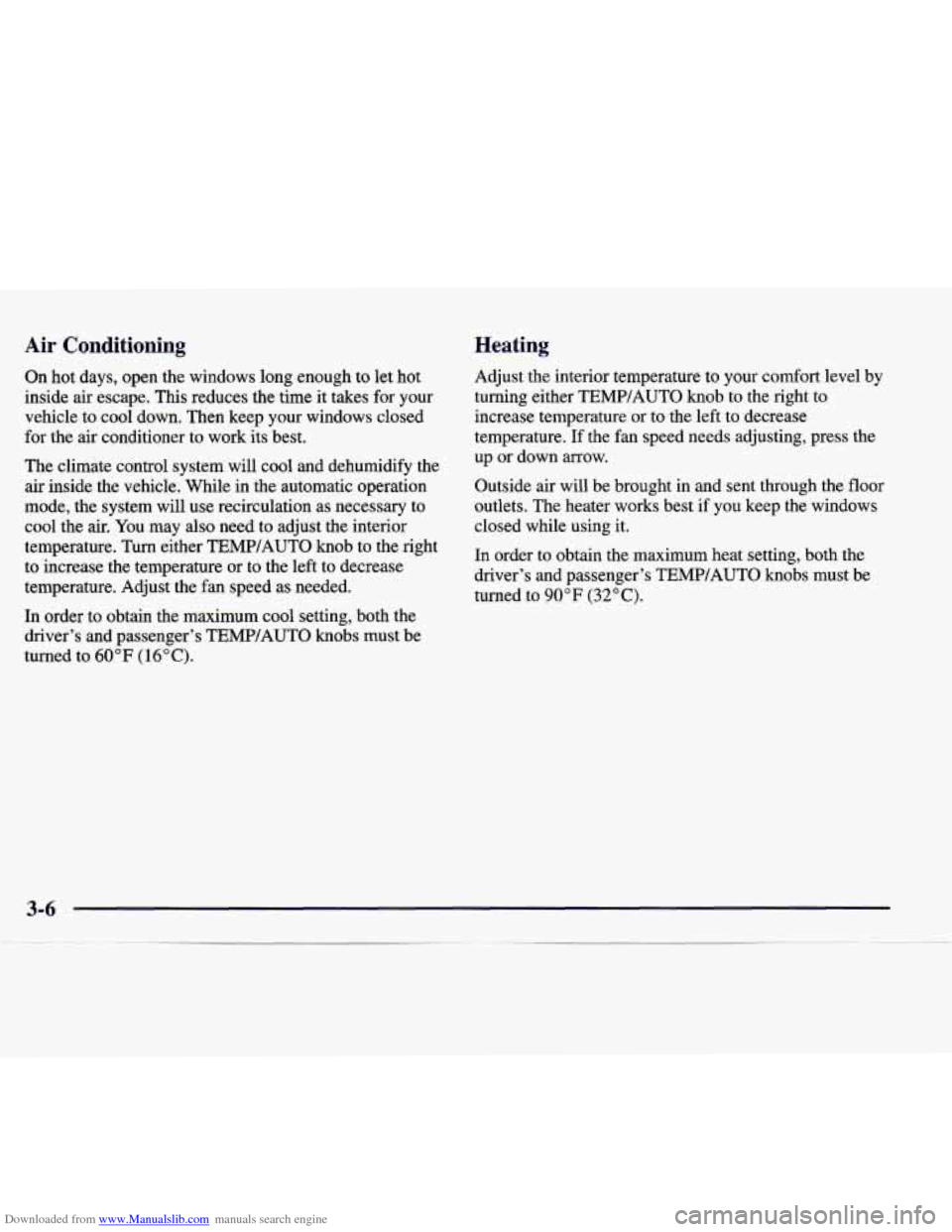 CADILLAC CATERA 1998 1.G Owners Manual Downloaded from www.Manualslib.com manuals search engine Air  Conditioning Heating 
On 
hot  days,  open  the  windows  long  enough  to  let  hot 
inside  air  escape.  This reduces the time it  take