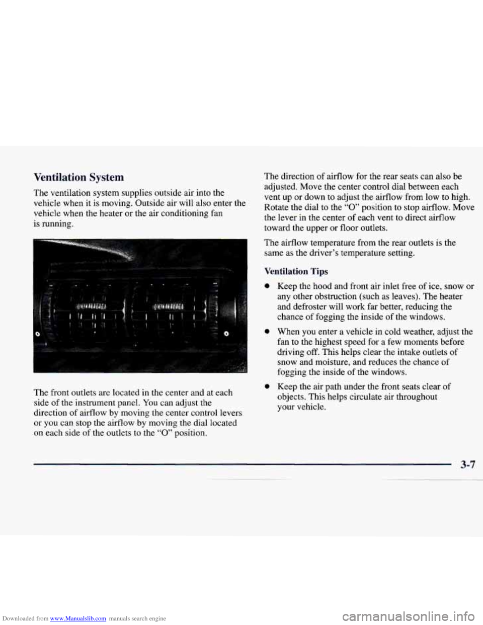 CADILLAC CATERA 1998 1.G Owners Manual Downloaded from www.Manualslib.com manuals search engine Ventilation System
The ventilation system supplies outside air into the
vehicle when it is moving. Outside air will also enter the CADILLAC CATERA 1998 1.G Owners Manual Downloaded from www.Manualslib.com manuals search engine Ventilation System
The ventilation system supplies outside air into the
vehicle when it is moving. Outside air will also enter the