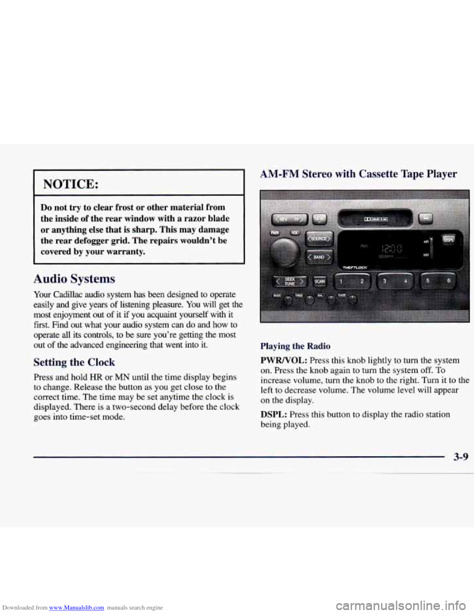 CADILLAC CATERA 1998 1.G Owners Manual Downloaded from www.Manualslib.com manuals search engine NOTICE: 
Do not  try  to  clear  frost  or  other  material  from 
the  inside 
of the  rear  window  with  a  razor  blade 
or  anything  else