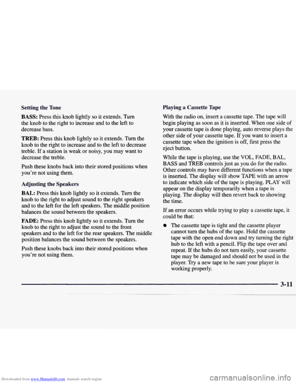 CADILLAC CATERA 1998 1.G Owners Manual Downloaded from www.Manualslib.com manuals search engine Setting  the Tone  Playing  a  Cassette  Tape 
With  the  radio  on, 
insert a cassette  tape.  The tape  will 
begin  playing  as  soon  as  i