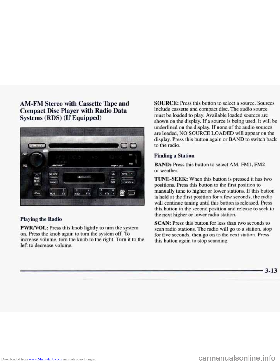 CADILLAC CATERA 1998 1.G Owners Manual Downloaded from www.Manualslib.com manuals search engine AM-FM Stereo  with  Cassette Tape and 
Compact  Disc  Player  with  Radio  Data 
Systems  (RDS) 
(If Equipped) 
Playing  the  Radio 
PWRNOL: Pr