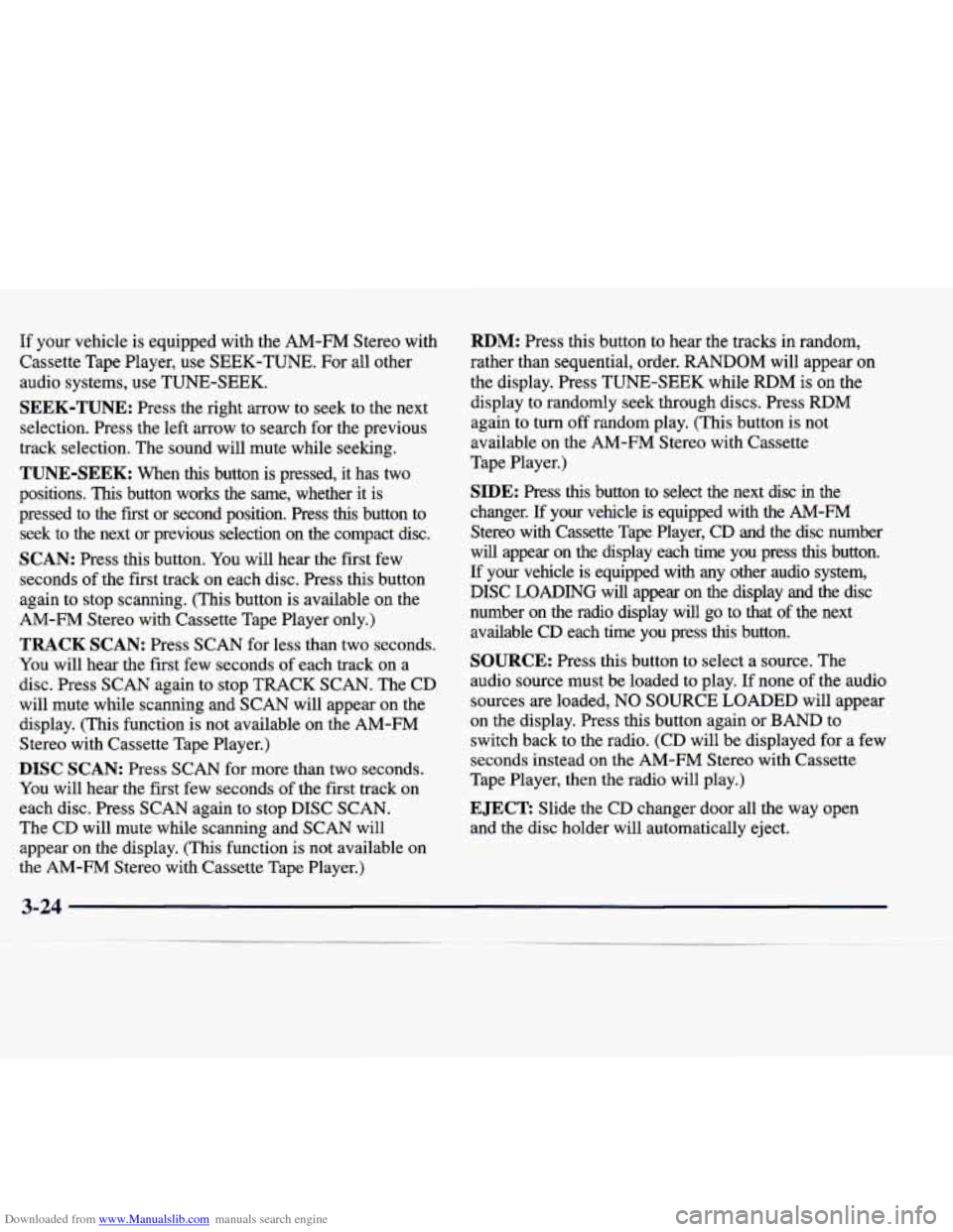 CADILLAC CATERA 1998 1.G Owners Manual Downloaded from www.Manualslib.com manuals search engine If your vehicle is equipped with the AM-FM Stereo with
Cassette Tape Player, use SEEK-TUNE. For all other
audio systems, use TU CADILLAC CATERA 1998 1.G Owners Manual Downloaded from www.Manualslib.com manuals search engine If your vehicle is equipped with the AM-FM Stereo with
Cassette Tape Player, use SEEK-TUNE. For all other
audio systems, use TU