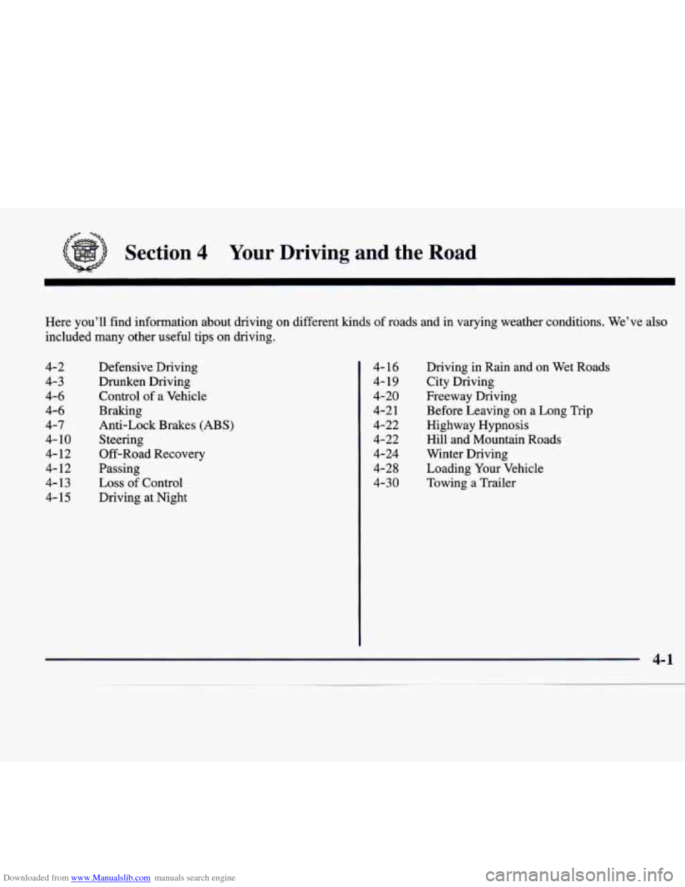 CADILLAC CATERA 1998 1.G Owners Manual Downloaded from www.Manualslib.com manuals search engine lc" -+a 
Section 4 Your  Driving  and  the Road 
Here youll  find information  about  driving  on  different  kinds of roads  and in varying 