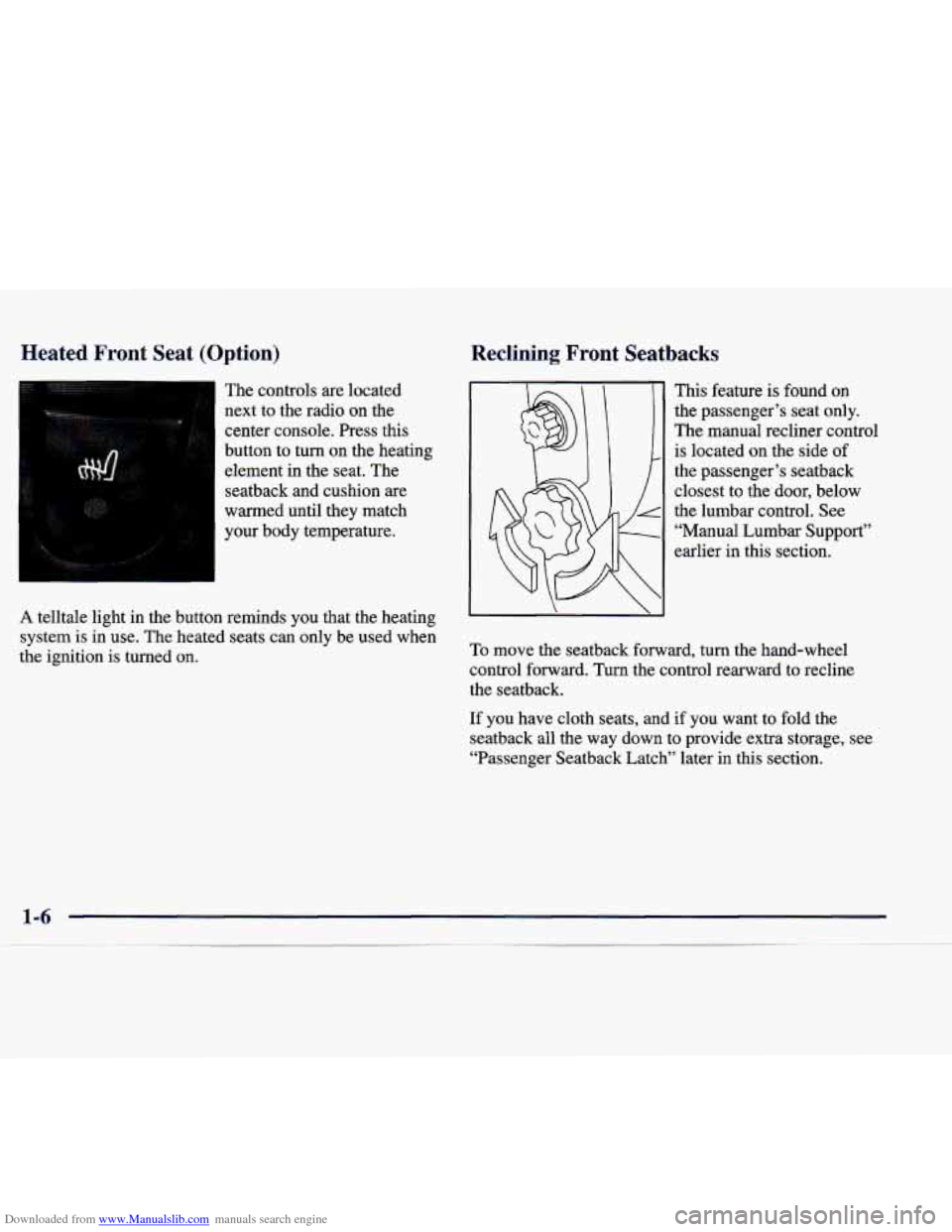 CADILLAC CATERA 1998 1.G User Guide Downloaded from www.Manualslib.com manuals search engine Heated Front Seat (Option)
‘1
The controls are located
next to the radio on the
center console. Press this
button to turn o CADILLAC CATERA 1998 1.G User Guide Downloaded from www.Manualslib.com manuals search engine Heated Front Seat (Option)
‘1
The controls are located
next to the radio on the
center console. Press this
button to turn o