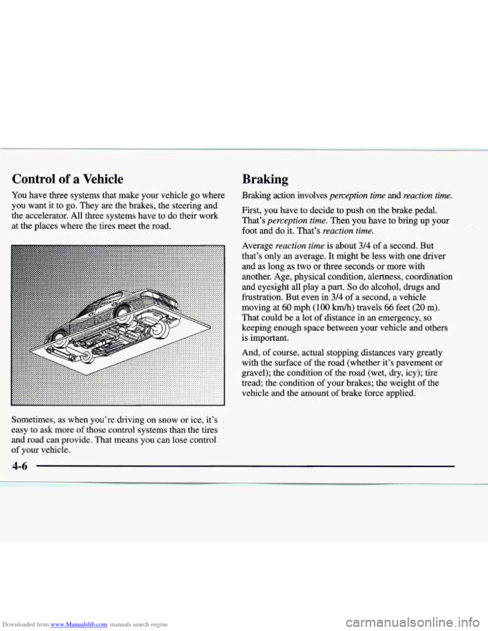CADILLAC CATERA 1998 1.G Owners Manual Downloaded from www.Manualslib.com manuals search engine Control of a Vehicle 
You have  three  systems  that  make  your  vehicle  go where 
you  want  it to  go.  They 
are the  brakes,  the  steeri