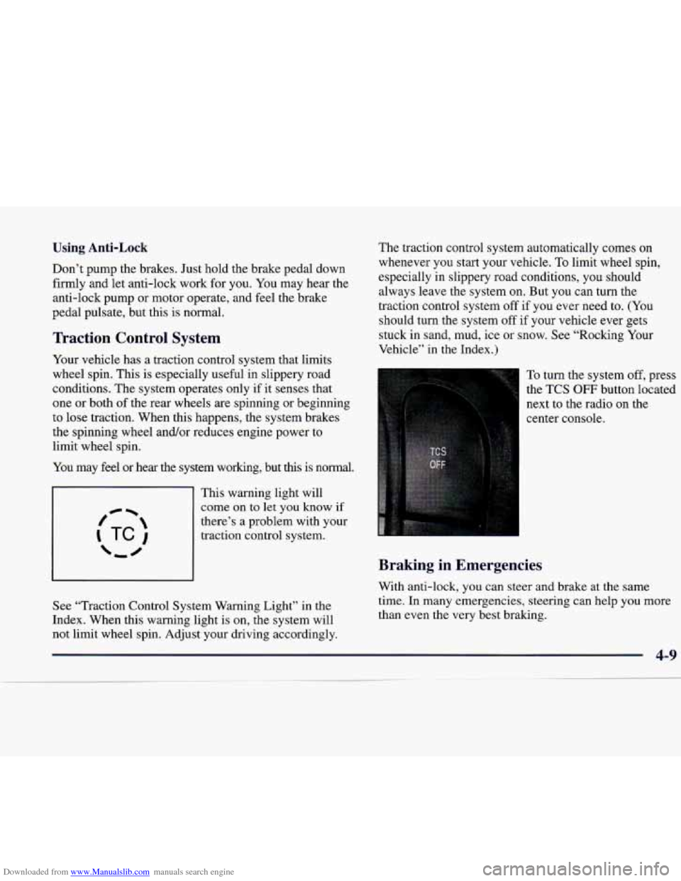 CADILLAC CATERA 1998 1.G Owners Manual Downloaded from www.Manualslib.com manuals search engine Using Anti-Lock
Don’t pump the brakes. Just hold the brake pedal down
firmly and let anti-lock work for you. You may hear t CADILLAC CATERA 1998 1.G Owners Manual Downloaded from www.Manualslib.com manuals search engine Using Anti-Lock
Don’t pump the brakes. Just hold the brake pedal down
firmly and let anti-lock work for you. You may hear t