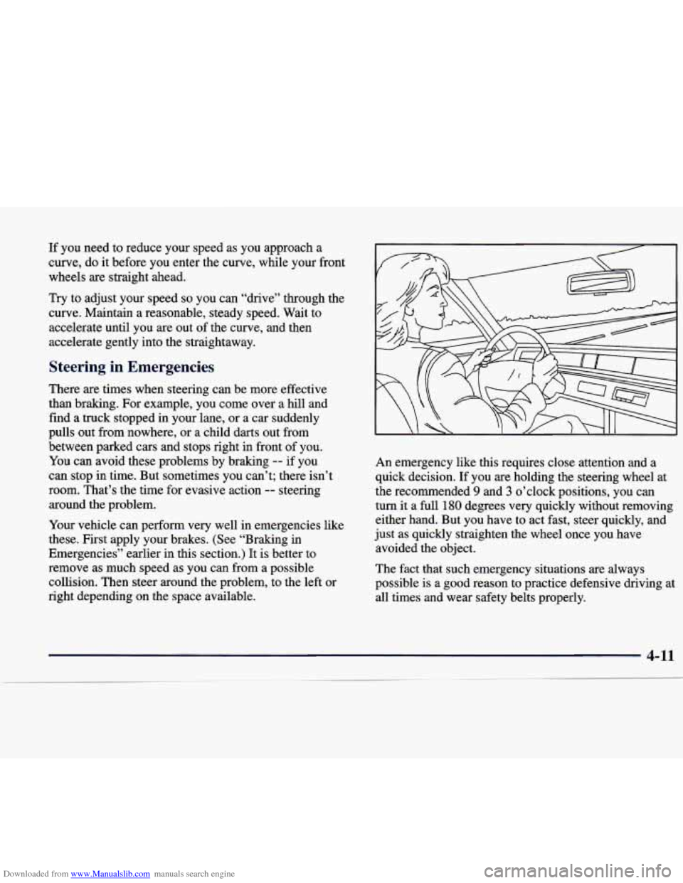 CADILLAC CATERA 1998 1.G Owners Manual Downloaded from www.Manualslib.com manuals search engine If  you need to reduce your  speed  as  you approach a 
curve,  do it  before  you  enter  the  curve,  while your front 
wheels  are straight 