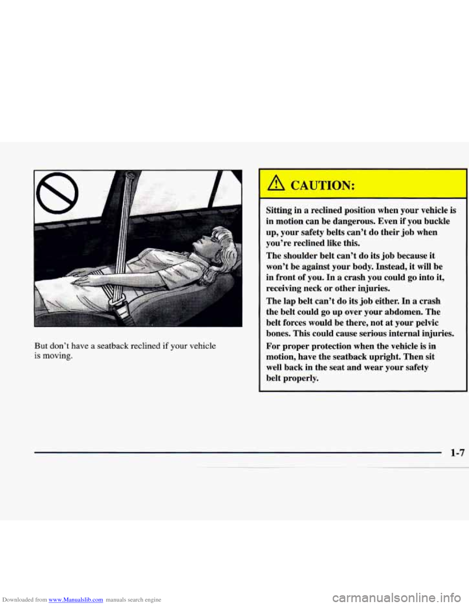 CADILLAC CATERA 1998 1.G Owners Manual Downloaded from www.Manualslib.com manuals search engine I -I 
But  don’t have a  seatback  reclined  if your vehicle 
is moving.  Sitting  in  a  reclined  position  when  your 
vehicle 
is 
in  mo