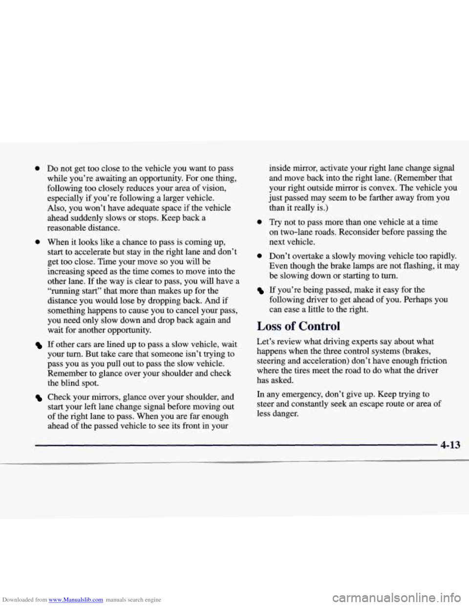 CADILLAC CATERA 1998 1.G Owners Manual Downloaded from www.Manualslib.com manuals search engine 0 Do  not get too close  to  the  vehicle  you  want  to  pass 
while  you’re  awaiting  an opportunity.  For one thing, 
following  too  clo