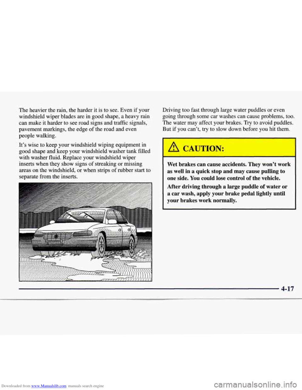 CADILLAC CATERA 1998 1.G Owners Manual Downloaded from www.Manualslib.com manuals search engine The heavier  the rain, the harder  it is  to  see.  Even if your 
windshield  wiper  blades  are 
in good  shape,  a  heavy  rain 
can  make  i