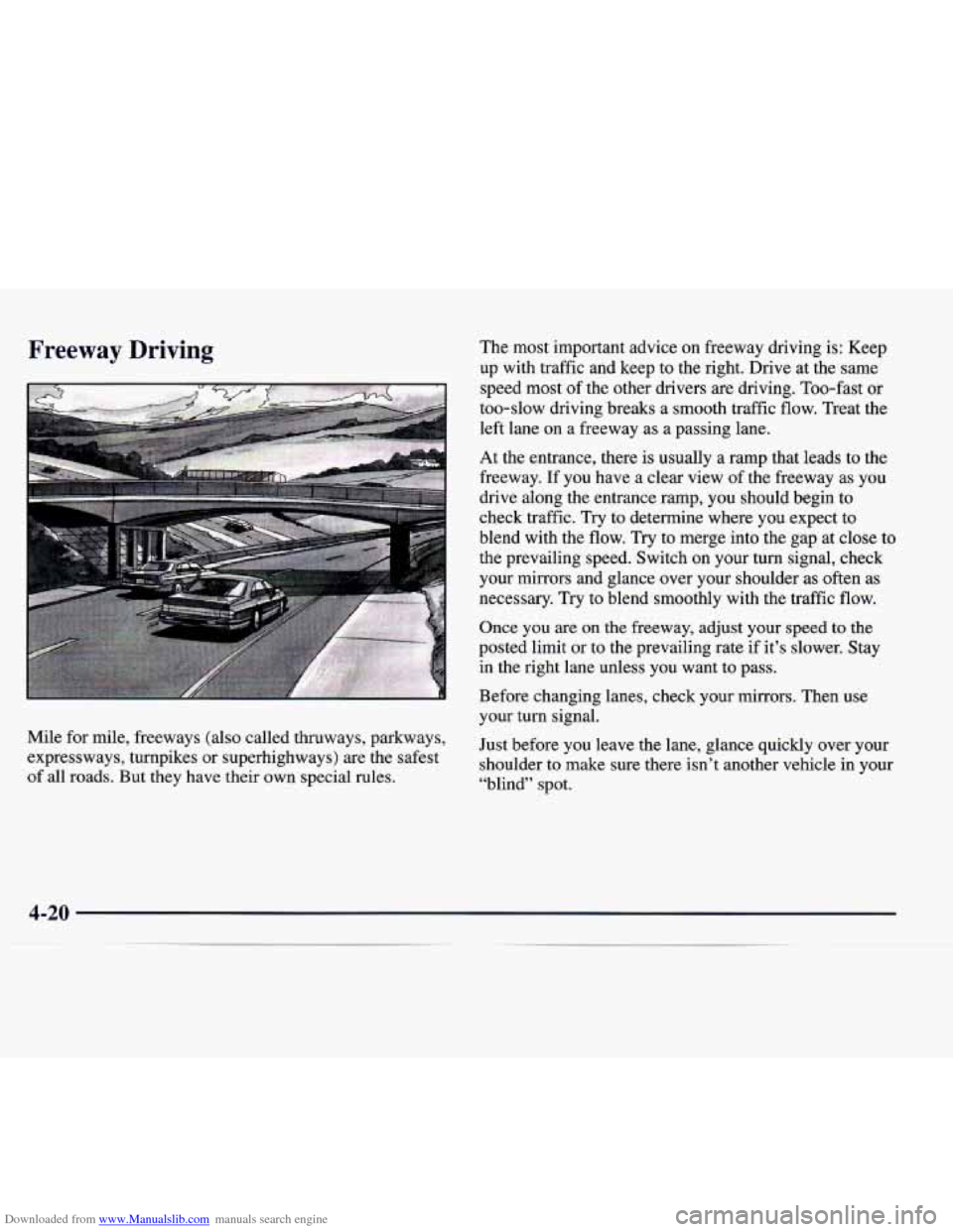 CADILLAC CATERA 1998 1.G Owners Manual Downloaded from www.Manualslib.com manuals search engine Freeway Driving
Mile for mile, freeways (also called thruways, parkways,
expressways, turnpikes or superhighways) are the safest
of CADILLAC CATERA 1998 1.G Owners Manual Downloaded from www.Manualslib.com manuals search engine Freeway Driving
Mile for mile, freeways (also called thruways, parkways,
expressways, turnpikes or superhighways) are the safest
of