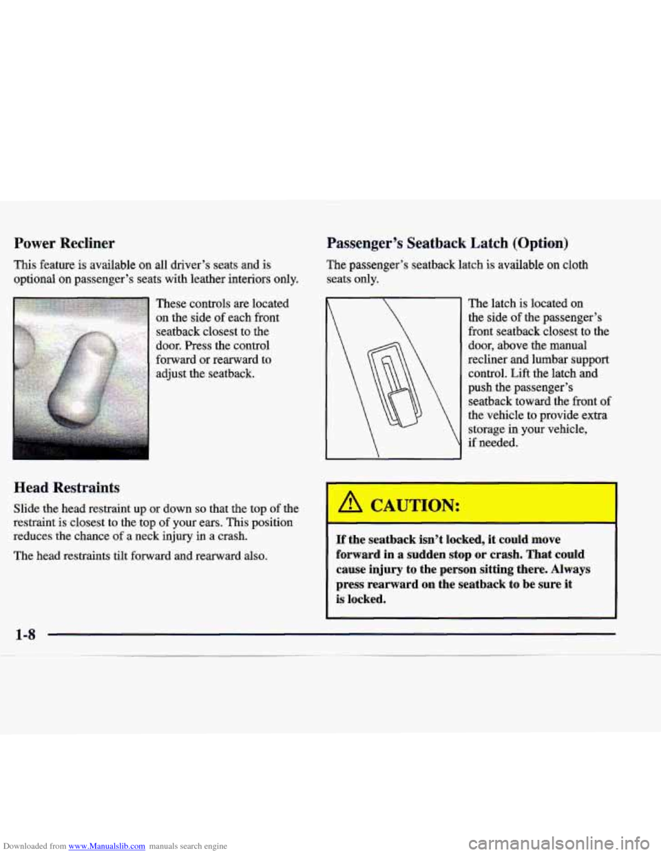 CADILLAC CATERA 1998 1.G Owners Manual Downloaded from www.Manualslib.com manuals search engine Power Recliner
This feature is available on all driver’s seats and is
optional on passenger’s seats with leather interiors only. CADILLAC CATERA 1998 1.G Owners Manual Downloaded from www.Manualslib.com manuals search engine Power Recliner
This feature is available on all driver’s seats and is
optional on passenger’s seats with leather interiors only.