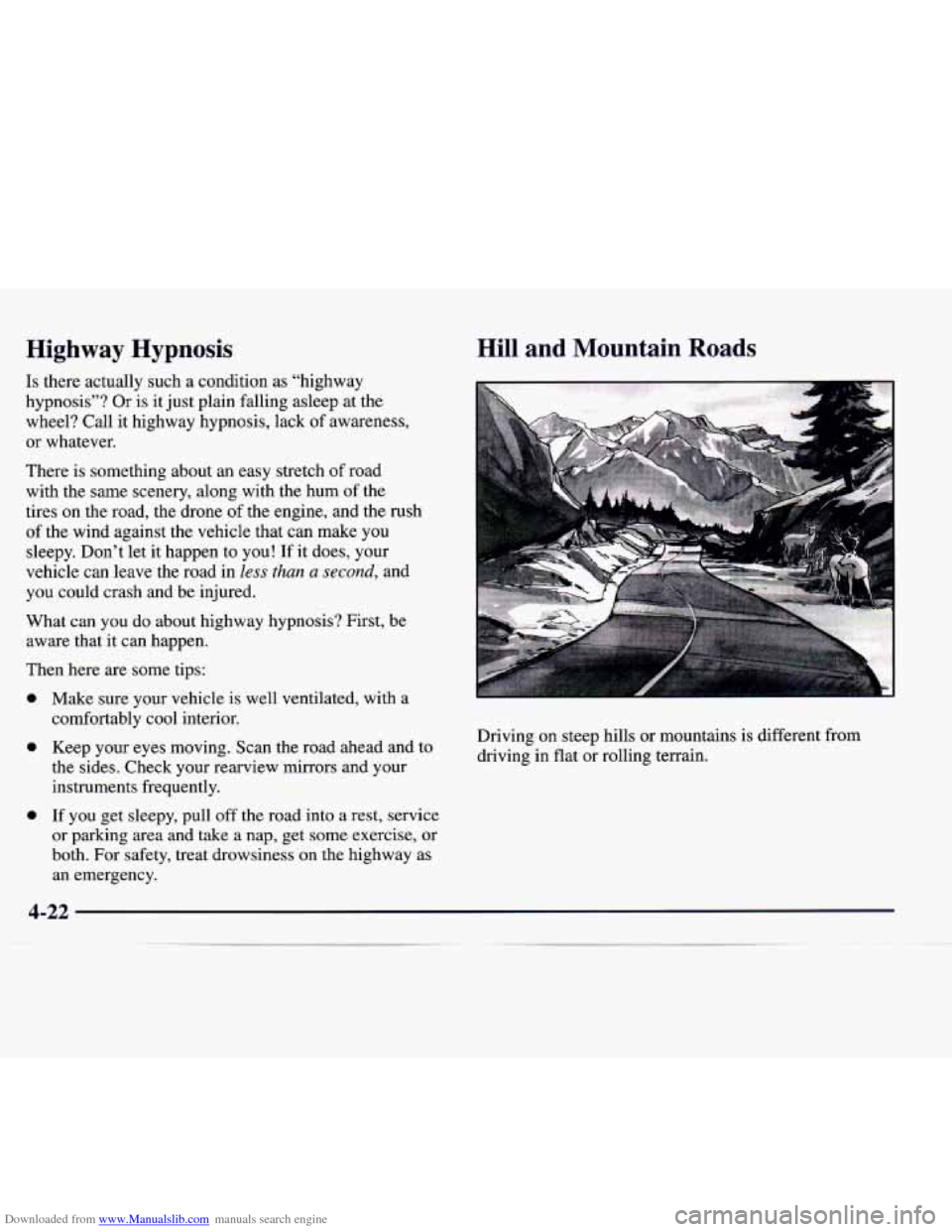 CADILLAC CATERA 1998 1.G Owners Manual Downloaded from www.Manualslib.com manuals search engine Highway Hypnosis
Is there actually such a condition as “highway
hypnosis”? Or is it just plain falling asleep at the
wheel? CADILLAC CATERA 1998 1.G Owners Manual Downloaded from www.Manualslib.com manuals search engine Highway Hypnosis
Is there actually such a condition as “highway
hypnosis”? Or is it just plain falling asleep at the
wheel?