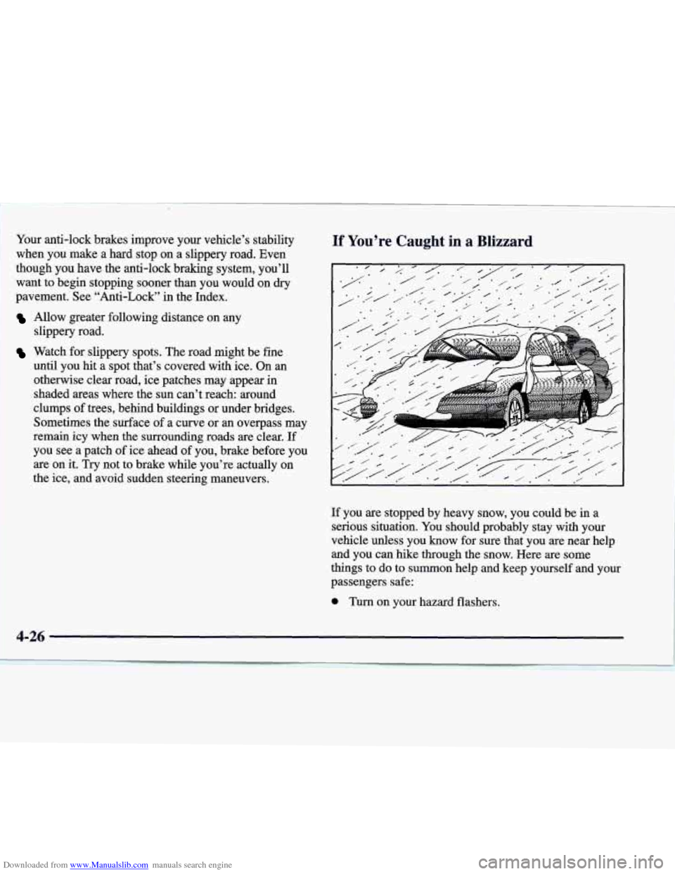 CADILLAC CATERA 1998 1.G Owners Manual Downloaded from www.Manualslib.com manuals search engine Your anti-lock brakes improve your vehicle’s stability
when you make a hard stop on a slippery road. Even
though you have t CADILLAC CATERA 1998 1.G Owners Manual Downloaded from www.Manualslib.com manuals search engine Your anti-lock brakes improve your vehicle’s stability
when you make a hard stop on a slippery road. Even
though you have t