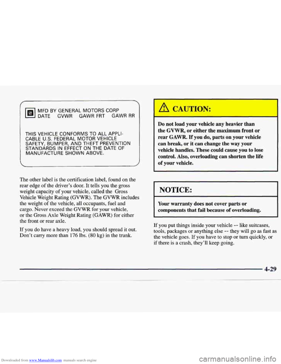 CADILLAC CATERA 1998 1.G Owners Manual Downloaded from www.Manualslib.com manuals search engine MFD BY GENERAL MOTORS CORP
DATE
GVWR GAWR FRT GAWR RR
THIS VEHICLE CONFORMS TO ALL APPLI-
CABLE
U.S. FEDERAL MOTOR VEHICLE
SAFETY, B CADILLAC CATERA 1998 1.G Owners Manual Downloaded from www.Manualslib.com manuals search engine MFD BY GENERAL MOTORS CORP
DATE
GVWR GAWR FRT GAWR RR
THIS VEHICLE CONFORMS TO ALL APPLI-
CABLE
U.S. FEDERAL MOTOR VEHICLE
SAFETY, B