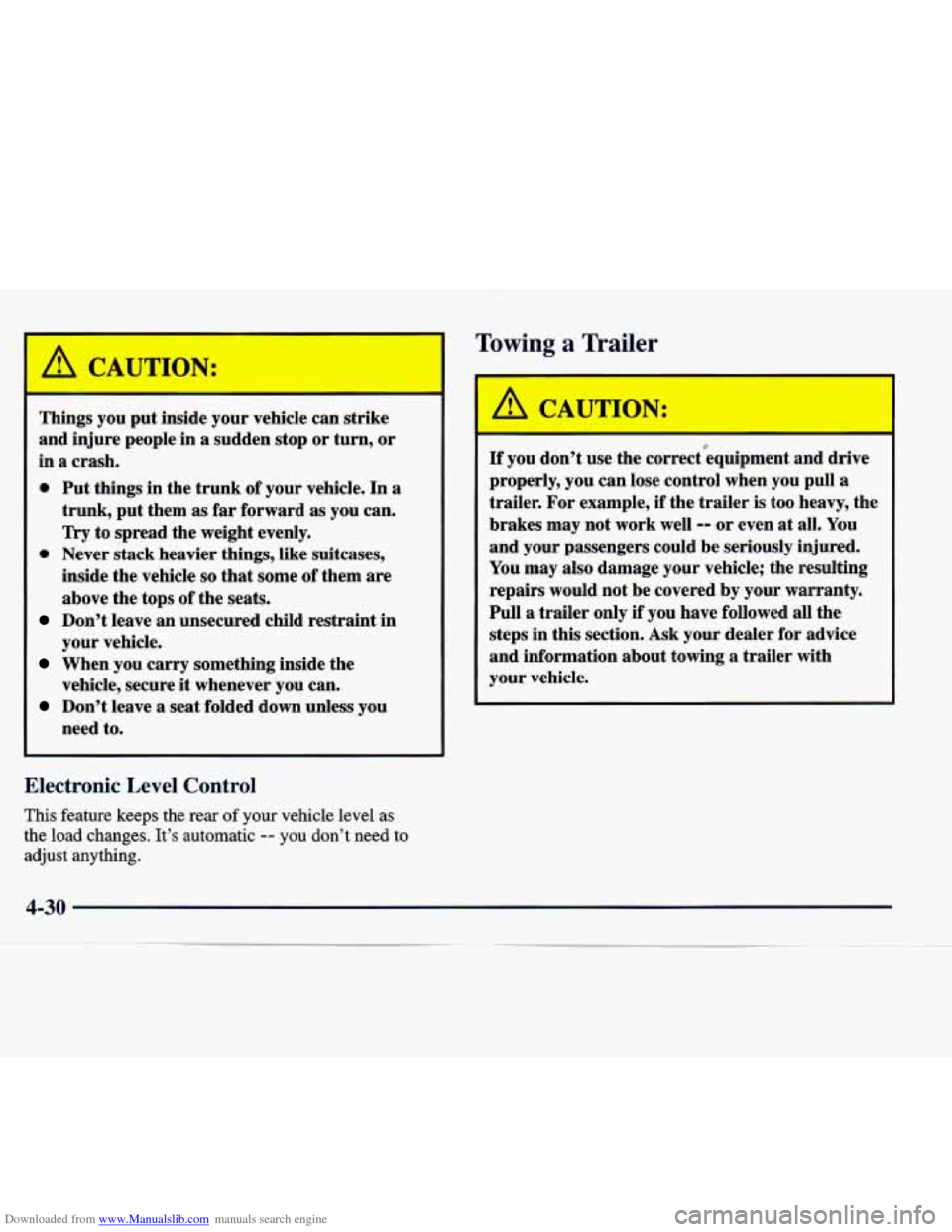 CADILLAC CATERA 1998 1.G Owners Manual Downloaded from www.Manualslib.com manuals search engine CAUTION: 
Things you put inside  your vehicle  can  strike 
and  injure  people in 
a sudden  stop  or  turn,  or 
in 
a crash. 
0 Put things  