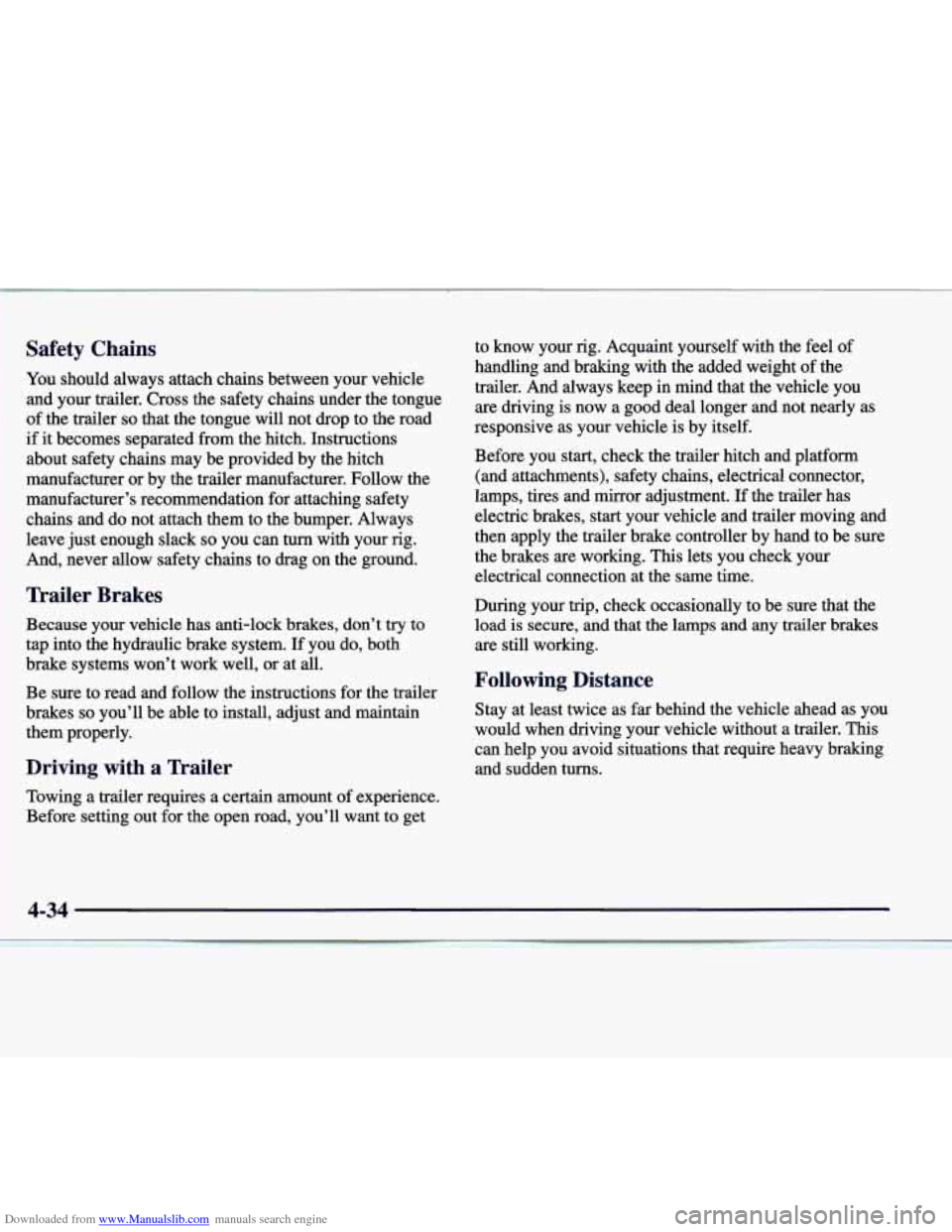 CADILLAC CATERA 1998 1.G Owners Manual Downloaded from www.Manualslib.com manuals search engine Safety Chains
You should always attach chains between your vehicle
and your trailer. Cross the safety chains under the tongue CADILLAC CATERA 1998 1.G Owners Manual Downloaded from www.Manualslib.com manuals search engine Safety Chains
You should always attach chains between your vehicle
and your trailer. Cross the safety chains under the tongue
