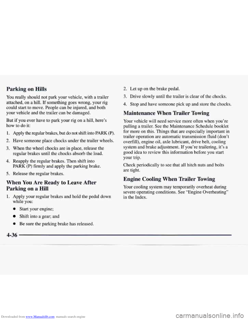 CADILLAC CATERA 1998 1.G Owners Manual Downloaded from www.Manualslib.com manuals search engine 2. Let up on the brake pedal.
3. Drive slowly until the trailer is clear of the chocks.
4. Stop and have someone pick up and CADILLAC CATERA 1998 1.G Owners Manual Downloaded from www.Manualslib.com manuals search engine 2. Let up on the brake pedal.
3. Drive slowly until the trailer is clear of the chocks.
4. Stop and have someone pick up and