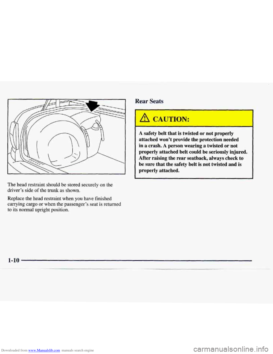 CADILLAC CATERA 1998 1.G Owners Manual Downloaded from www.Manualslib.com manuals search engine The head restraint should be stored securely on the
driver’s side
of the trunk as shown.
Replace the head restraint when
you CADILLAC CATERA 1998 1.G Owners Manual Downloaded from www.Manualslib.com manuals search engine The head restraint should be stored securely on the
driver’s side
of the trunk as shown.
Replace the head restraint when
you