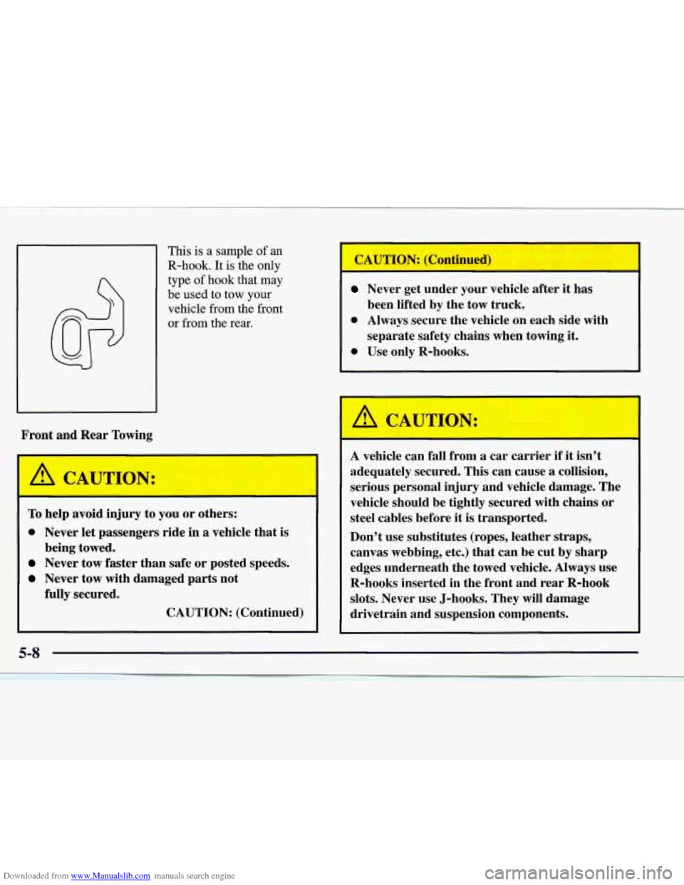 CADILLAC CATERA 1998 1.G Owners Manual Downloaded from www.Manualslib.com manuals search engine Front  and  Rear Towing This 
is a  sample of an 
R-hook.  It 
is the  only 
type  of hook  that  may 
be  used  to  tow  your 
vehicle  from  