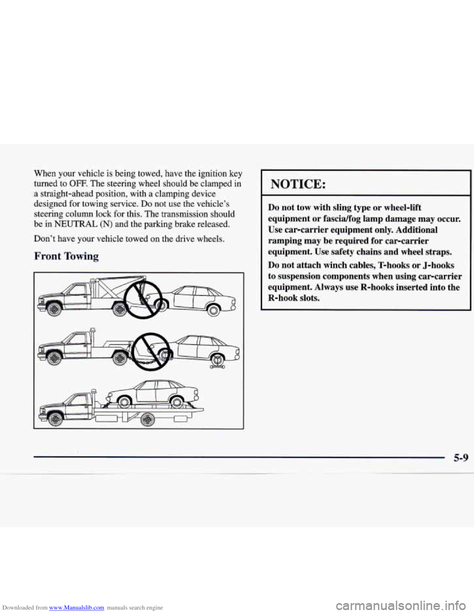 CADILLAC CATERA 1998 1.G Owners Manual Downloaded from www.Manualslib.com manuals search engine When your vehicle is being towed, have the ignition key
turned to
OFF. The steering wheel should be clamped in
a straight-ahead CADILLAC CATERA 1998 1.G Owners Manual Downloaded from www.Manualslib.com manuals search engine When your vehicle is being towed, have the ignition key
turned to
OFF. The steering wheel should be clamped in
a straight-ahead