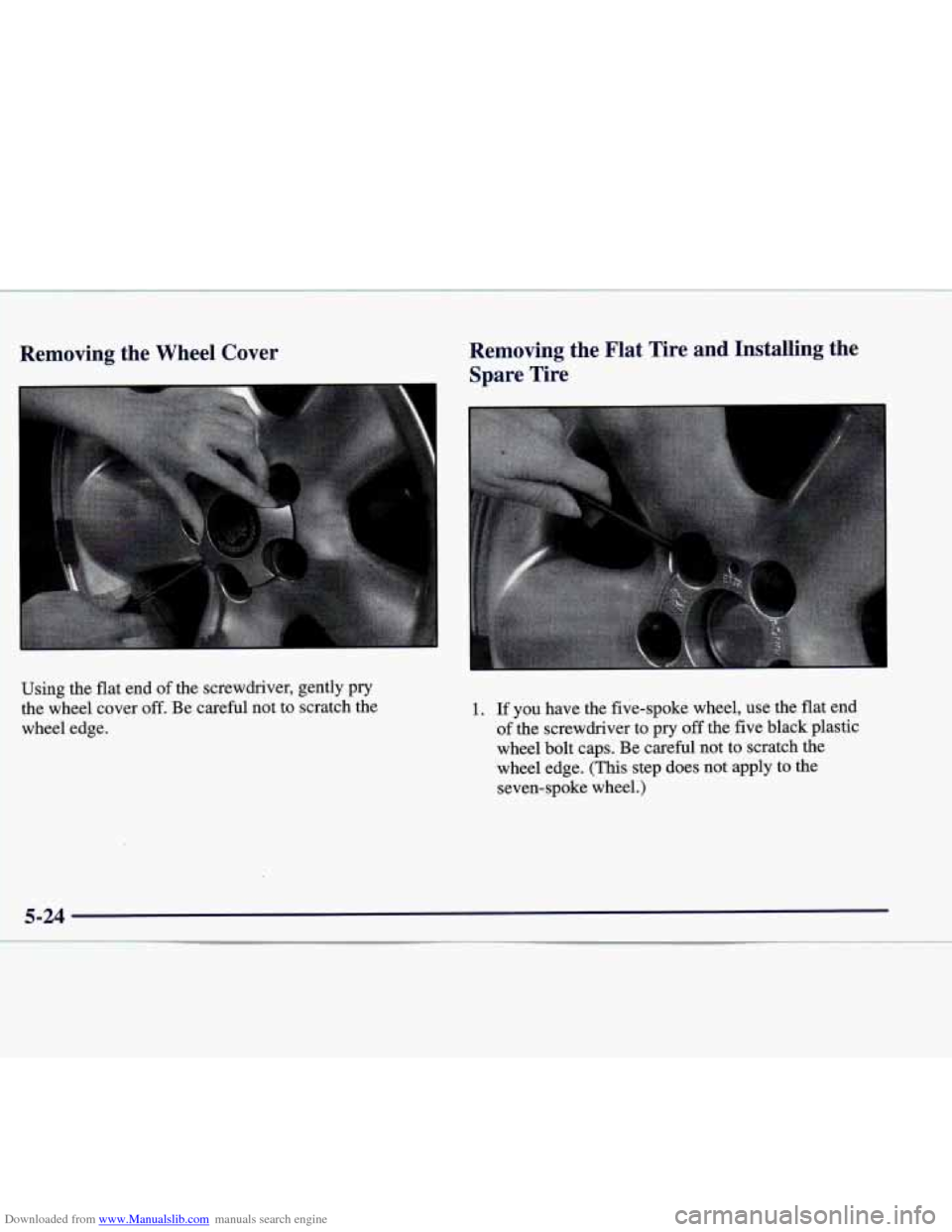 CADILLAC CATERA 1998 1.G Owners Manual Downloaded from www.Manualslib.com manuals search engine Removing  the  Wheel  Cover  Removing  the  Flat  Tire  and  Installing \
 the Spare  Tire 
Using  the flat end of the  screwdriver,  gently  p