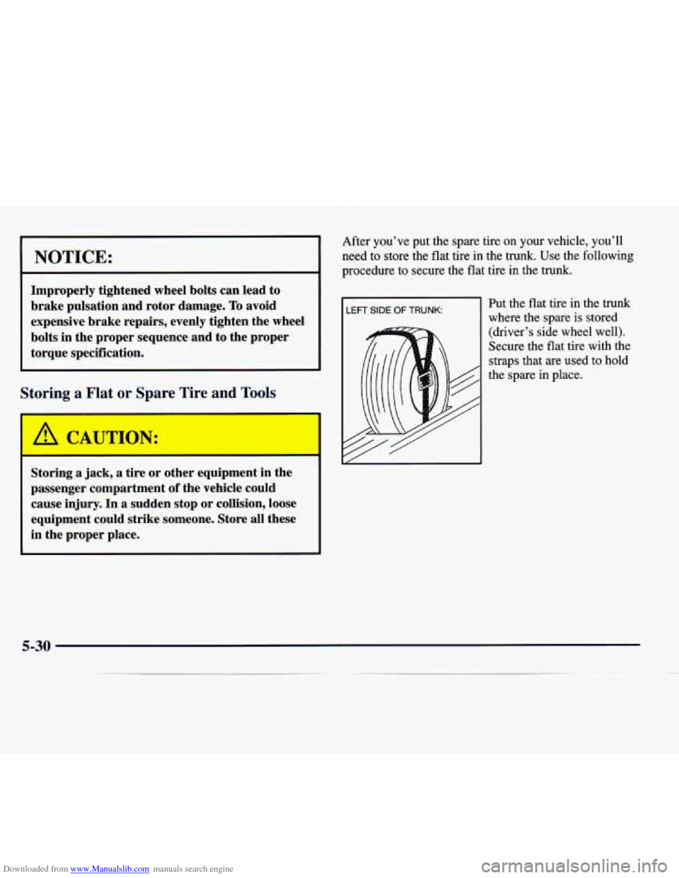 CADILLAC CATERA 1998 1.G Owners Manual Downloaded from www.Manualslib.com manuals search engine NOTICE: 
Improperly  tightened wheel bolts  can  lead  to 
brake  pulsation  and  rotor  damage. 
To avoid 
expensive  brake  repairs,  evenly 